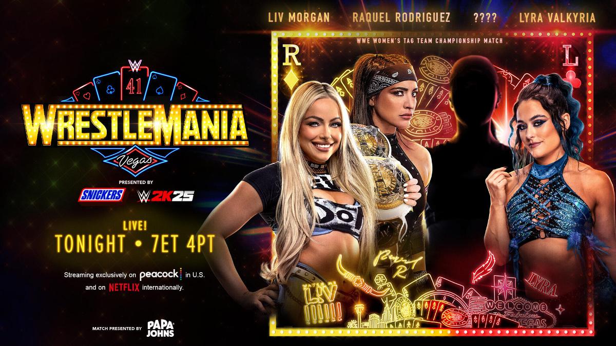 Graphic for Liv Morgan & Raquel Rodriguez vs. Lyra Valkyria & TBD at WWE WrestleMania 41
